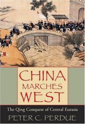 book cover of China Marches West by Peter C. Perdue