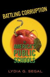 book cover of Battling Corruption in America's Public Schools by Lydia G. Segal