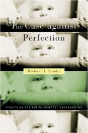 book cover of Plädoyer gegen die Perfektion: Ethik im Zeitalter der genetischen Technik. Mit einem Vorwort von Jürgen Habermas by Michael J. Sandel