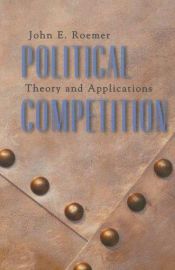 book cover of Political Competition: Theory and Applications by John Roemer
