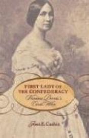 book cover of First Lady of the Confederacy: Varina Davis's Civil War by Joan E Cashin