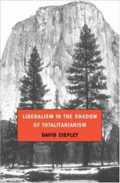 book cover of Liberalism in the Shadow of Totalitarianism by David Ciepley