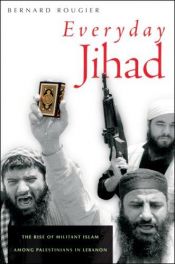 book cover of Everyday Jihad: The Rise of Militant Islam among Palestinians in Lebanon by Bernard Rougier