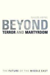 book cover of Beyond terror and martyrdom by Gilles Kepel