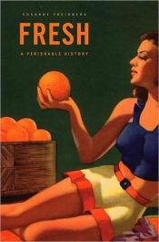 book cover of Fresh: A Perishable History by Susanne Freidberg
