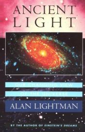 book cover of Ancient Light Our Changing View of the Universe (Paper): Our Changing View of the Universe by Alan Lightman