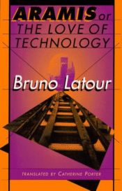 book cover of Aramis or the Love of Technology by Bruno Latour