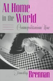 book cover of At home in the world : cosmopolitanism now by Timothy Brennan