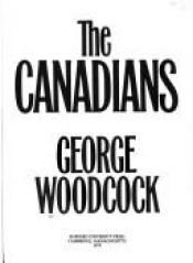 book cover of The Canadians by George Woodcock