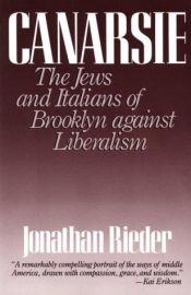 book cover of Canarsie: The Jews and Italians of Brooklyn Against Liberalism by Jonathan Rieder
