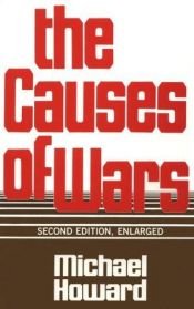book cover of The Causes of Wars, Revised and Enlarged Edition by Michael Howard
