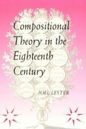 book cover of Compositional Theory in the Eighteenth Century by Joel Lester