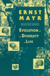 book cover of Evolution and the Diversity of Life: Selected Essays by Ernst Mayr