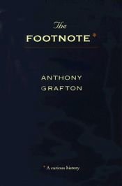 book cover of The Footnote: A Curious History by Anthony Grafton