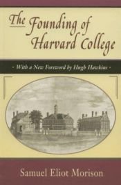 book cover of The founding of Harvard college by Samuel Eliot Morison