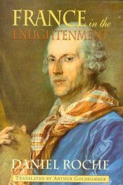 book cover of France in the Enlightenment by Daniel Roche