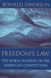 book cover of Freedom's Law: The Moral Reading of the American Constitution by Роналд Дворкин