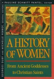 book cover of A history of women in the West. Vol. 1, From ancient goddesses to Christian saints by Georges Duby