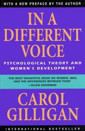 book cover of In a Different Voice - Psychological Theory and Women's Development by Carol Gilligan