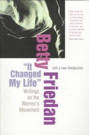 book cover of It Changed My Life: Writings on the Women's Movement by Betty Friedan