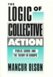 book cover of The Logic of Collective Action: Public Goods and the Theory of Groups, Second Printing with New Preface and Appendix (Ha by Мансур Олсон