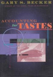 book cover of Accounting for Tastes by Gary Becker