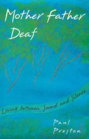 book cover of Mother father deaf : living between sound and silence by Paul Preston