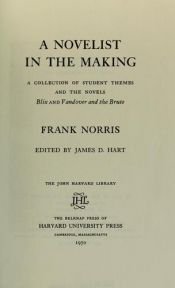 book cover of A novelist in the making;: A collection of student themes and the novels Blix and Vandover and the brute (The John Harva by Frank Norris