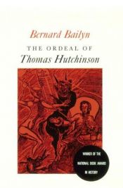 book cover of The Ordeal of Thomas Hutchinson by Bernard Bailyn