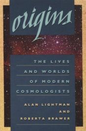 book cover of Origins : The Lives and Worlds of Modern Cosmologists by Alan Lightman