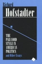 book cover of The Paranoid Style in American Politics by 理查德·霍夫施塔特