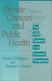 book cover of Private Choices and Public Health: The AIDS Epidemic in an Economic Perspective by Tomas Philipson