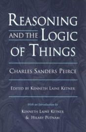book cover of Reasoning and the logic of things by Charles S. Peirce