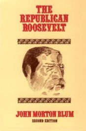 book cover of The Republican Roosevelt by John Morton Blum
