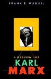 book cover of A requiem for Karl Marx by Frank Manuel