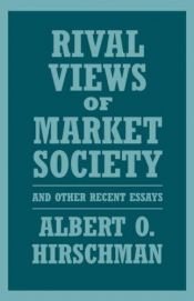 book cover of Rival views of market society and other recent essays by Albert O. Hirschman