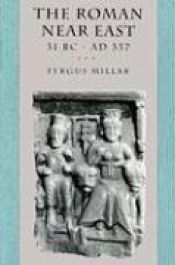 book cover of The Roman Near East, 31 B.C.-A.D. 337 by Fergus Millar
