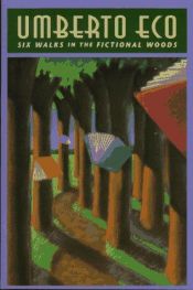 book cover of Six Walks in the Fictional Woods (Charles Eliot Norton Lectures) (Charles Eliot Norton Lectures) by อุมแบร์โต เอโก