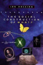 book cover of The social construction of what? by Ian Hacking