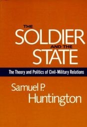 book cover of The Soldier and the State by Samuel P. Huntington