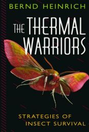 book cover of The Thermal Warriors : Strategies of Insect Survival by Bernd Heinrich