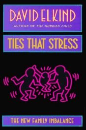 book cover of Ties that stress by David Elkind