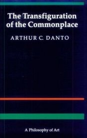 book cover of The Transfiguration of the Commonplace by Arthur Danto