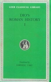 book cover of Dio Cassius, Vol. I: Roman History, Fragments of Books 1-11 by Cassius Dio