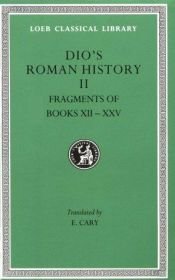 book cover of Dio Cassius, Vol. II: Roman History, Fragments of Books 12-35 by Cassio Dione