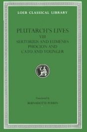 book cover of Plutarch's Lives: Volume 8: Sertorious and Eumenes, Phocion and Cato and Younger: v. 8 (Loeb Classical Library) by Plutarch
