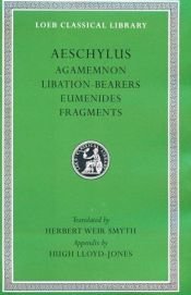 book cover of Aeschylus, Vol. II: Agamemnon; The Libation-Bearers; Eumenides; Fragments by Eschyle
