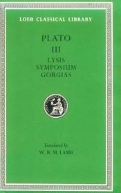 book cover of Plato III: Lysis. Symposium. Gorgias. (Loeb Classical Library No. 166) by Platão