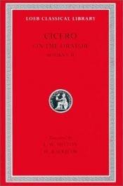 book cover of Cicero III: On the Orator, Books I-II (Loeb Classical Library) by Cicero