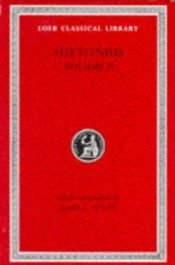book cover of Suetonius, Vol.II: Lives of the Caesars (Claudius; Nero; Galba; Otho and Vitellius; Vespasian; Titus; Domitian); Lives of Illustrious Men by Suetonio